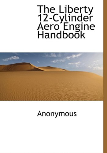 The Liberty 12-Cylinder Aero Engine Handbook - Click to Buy
