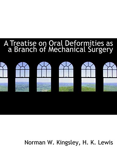 A Treatise on Oral Deformities as a Branch of Mechanical Surgery - Click to Buy