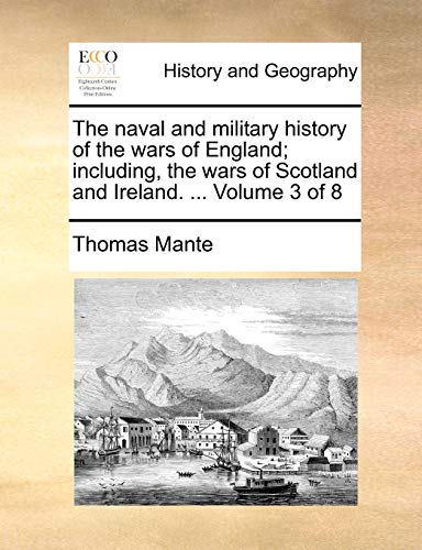 The naval and military history of the wars of England; including, the wars of Scotland and Ireland. ... Volume 3 of 8 - Click to Buy