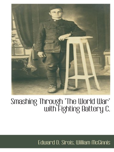Smashing Through "The World War" with Fighting Battery C. - Click to Buy