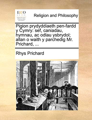 Pigion prydyddiaeth pen-fardd y Cymry: sef, caniadau, hymnau, ac odlau ysbrydol; allan o waith y parchedig Mr. Prichard, ... (Welsh Edition) - Click to Buy