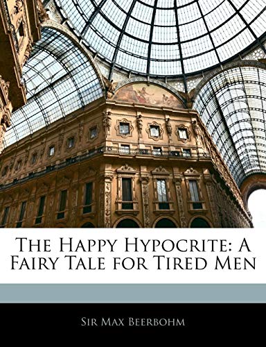The Happy Hypocrite: A Fairy Tale for Tired Men - Click to Buy