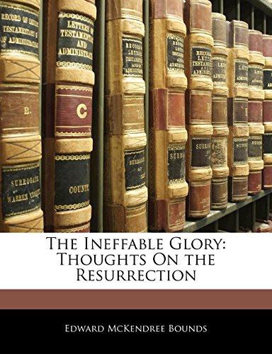 The Ineffable Glory: Thoughts on the Resurrection - Click to Buy