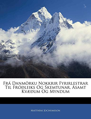 Frá Danmörku Nokkrir Fyrirlestrar Til Fróðleiks Og Skemtunar, Ásamt Kvæðum Og Myndum - Click to Buy