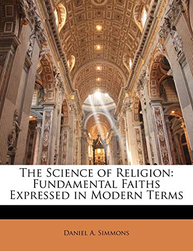 The Science of Religion: Fundamental Faiths Expressed in Modern Terms - Click to Buy