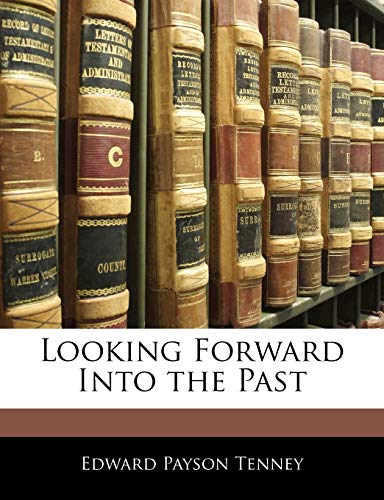 Looking Forward Into the Past - Click to Buy