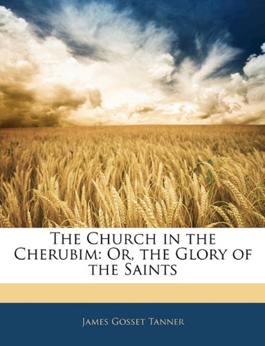 The Church in the Cherubim: Or, the Glory of the Saints - Click to Buy