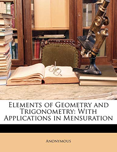 Elements of Geometry and Trigonometry: With Applications in Mensuration - Click to Buy