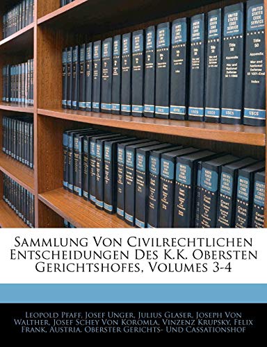 Sammlung Von Civilrechtlichen Entscheidungen Des K.K. Obersten Gerichtshofes, Volumes 3-4 - Click to Buy