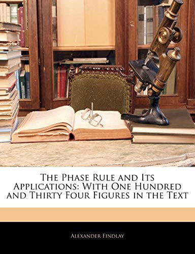 The Phase Rule and Its Applications: With One Hundred and Thirty Four Figures in the Text - Click to Buy
