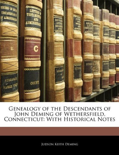 Genealogy of the Descendants of John Deming of Wethersfield, Connecticut: With Historical Notes - Click to Buy