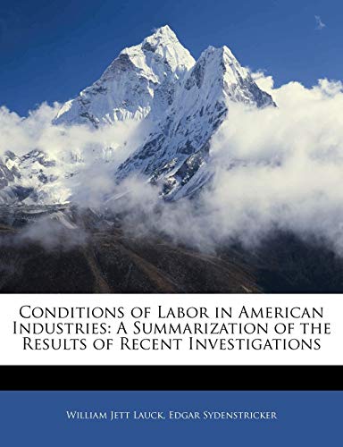 Conditions of Labor in American Industries: A Summarization of the Results of Recent Investigations - Click to Buy