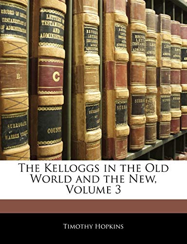 The Kelloggs in the Old World and the New, Volume 3 - Click to Buy