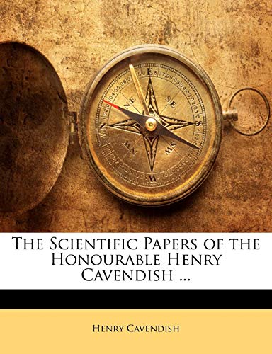 The Scientific Papers of the Honourable Henry Cavendish ... - Click to Buy