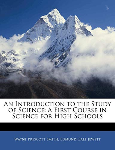An Introduction to the Study of Science: A First Course in Science for High Schools - Click to Buy