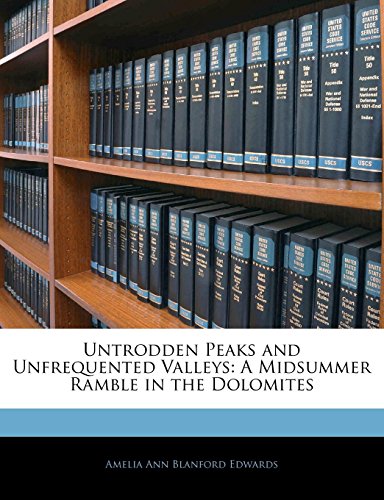 Untrodden Peaks and Unfrequented Valleys: A Midsummer Ramble in the Dolomites - Click to Buy