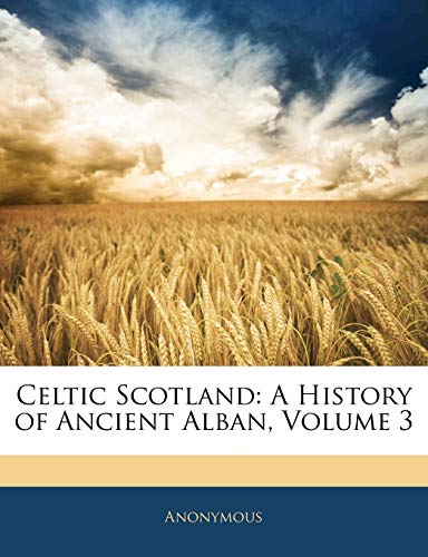Celtic Scotland: A History of Ancient Alban, Volume 3 - Click to Buy