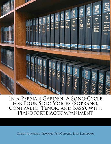 In a Persian Garden: A Song-Cycle for Four Solo Voices (Soprano, Contralto, Tenor, and Bass), with Pianoforte Accompaniment - Click to Buy