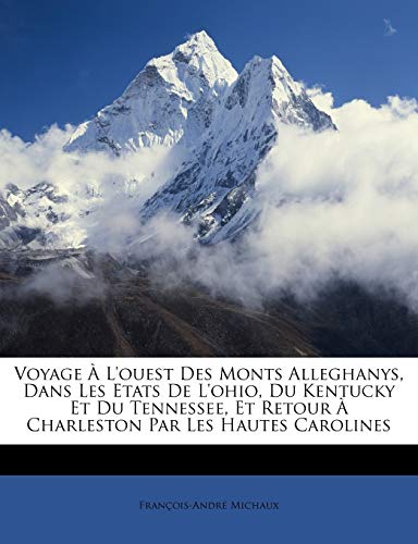Voyage À L'ouest Des Monts Alleghanys, Dans Les Etats De L'ohio, Du Kentucky Et Du Tennessee, Et Retour À Charleston Par Les Hautes Carolines - Click to Buy