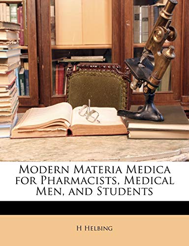 Modern Materia Medica for Pharmacists, Medical Men, and Students