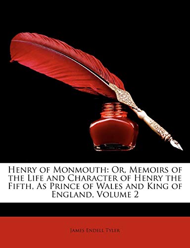 Henry of Monmouth: Or, Memoirs of the Life and Character of Henry the Fifth, As Prince of Wales and King of England, Volume 2