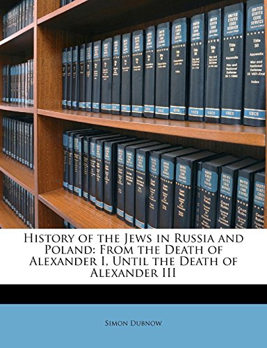 History of the Jews in Russia and Poland: From the Death of Alexander I, Until the Death of Alexander III - Click to Buy