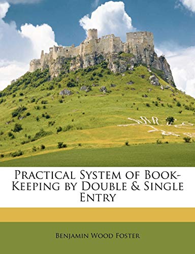 Practical System of Book-Keeping by Double & Single Entry