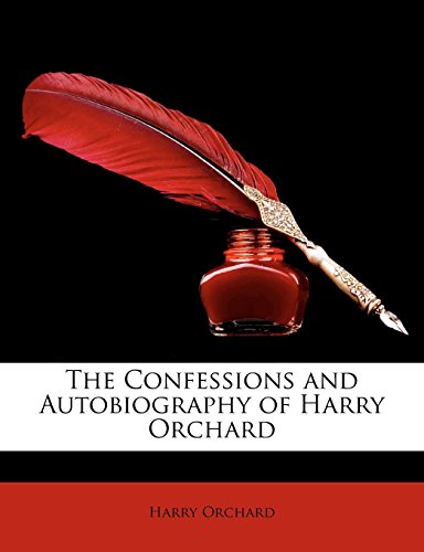 The Confessions and Autobiography of Harry Orchard - Click to Buy