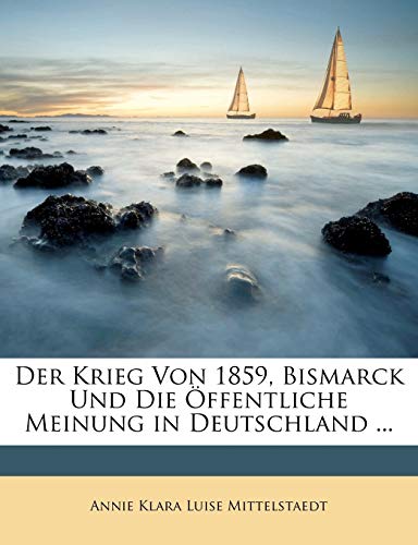 Der Krieg Von 1859, Bismarck Und Die Ffentliche Meinung in Deutschland. - Click to Buy