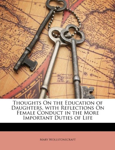 Thoughts on the Education of Daughters, with Reflections on Female Conduct in the More Important Duties of Life - Click to Buy