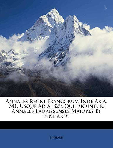 Annales Regni Francorum Inde AB A. 741. Usque Ad A. 829. Qui Dicuntur: Annales Laurissenses Maiores Et Einhardi - Click to Buy