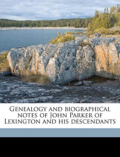 Genealogy and Biographical Notes of John Parker of Lexington and His Descendants - Click to Buy
