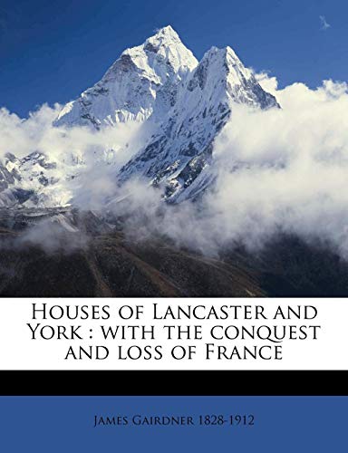 Houses of Lancaster and York: With the Conquest and Loss of France - Click to Buy