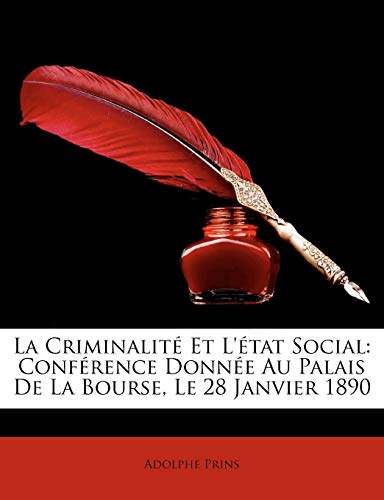 La Criminalit Et L'Tat Social: Confrence Donne Au Palais de La Bourse, Le 28 Janvier 1890 - Click to Buy