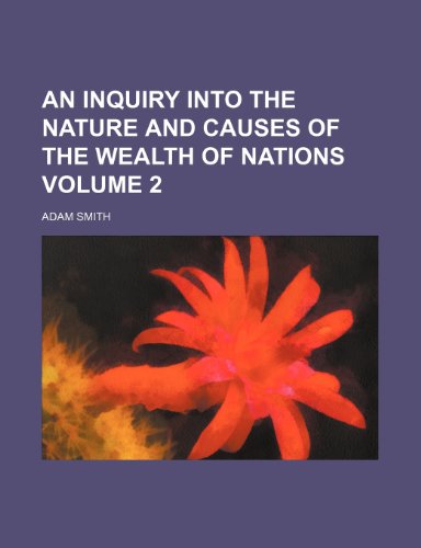 An Inquiry Into the Nature and Causes of the Wealth of Nations (Volume 2) - Click to Buy
