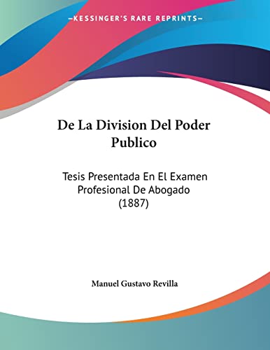 De La Division Del Poder Publico: Tesis Presentada En El Examen Profesional De Abogado (1887) (French Edition) - Click to Buy