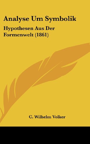 Analyse Um Symbolik: Hypothesen Aus Der Formenwelt (1861) (German Edition) - Click to Buy