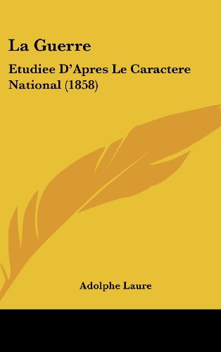 La Guerre: Etudiee D'Apres Le Caractere National (1858) (French Edition) - Click to Buy