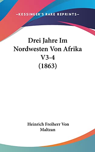 Drei Jahre Im Nordwesten Von Afrika V3-4 (1863) (German Edition) - Click to Buy