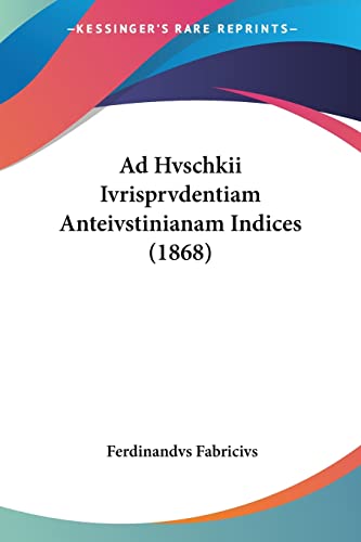 Ad Hvschkii Ivrisprvdentiam Anteivstinianam Indices (1868) - Click to Buy