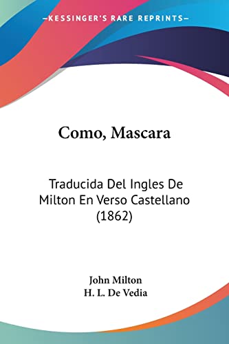 Como, Mascara: Traducida Del Ingles De Milton En Verso Castellano (1862) - Click to Buy