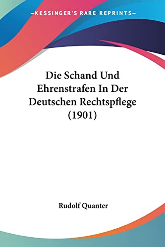 Die Schand Und Ehrenstrafen In Der Deutschen Rechtspflege (1901) (English and German Edition)