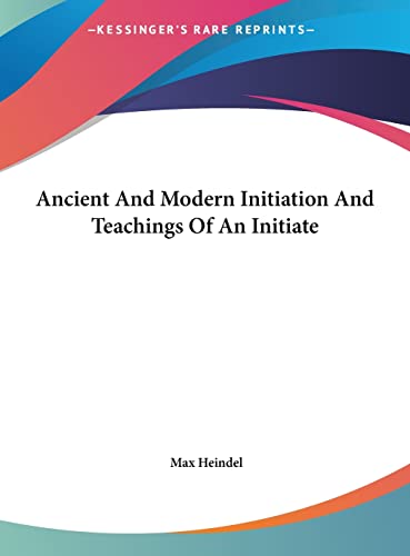 Ancient And Modern Initiation And Teachings Of An Initiate - Click to Buy