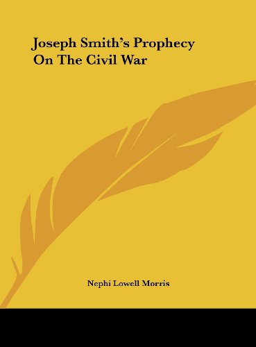 Joseph Smith's Prophecy On The Civil War - Click to Buy
