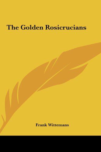 The Golden Rosicrucians the Golden Rosicrucians - Click to Buy