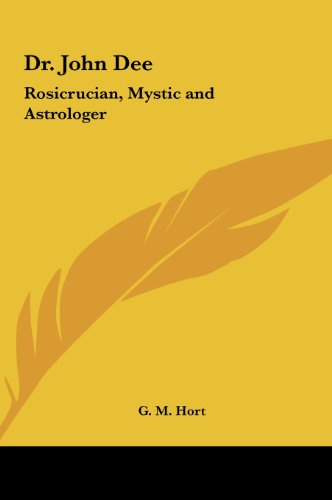 Dr. John Dee: Rosicrucian, Mystic and Astrologer - Click to Buy