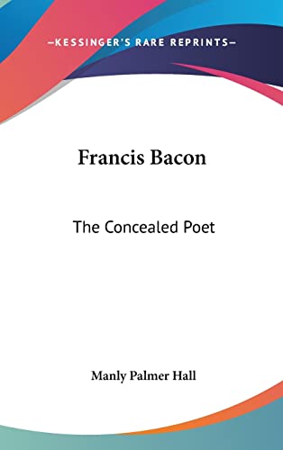 Francis Bacon: The Concealed Poet - Click to Buy