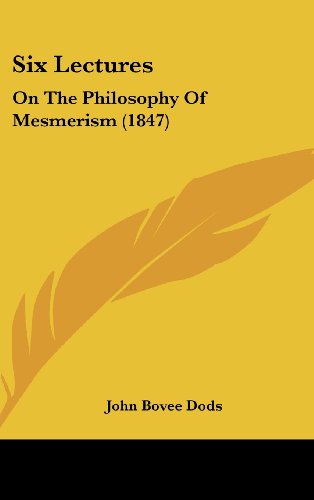 Six Lectures: On the Philosophy of Mesmerism (1847) - Click to Buy