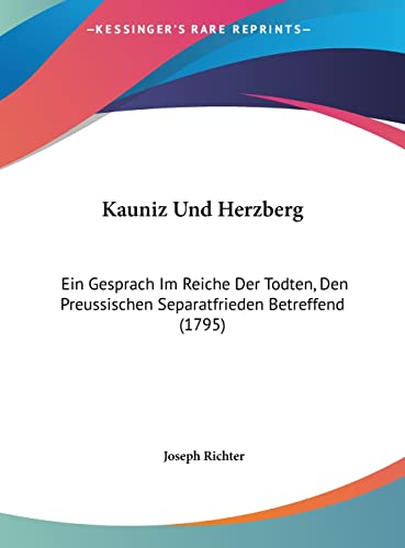 Kauniz Und Herzberg: Ein Gesprach Im Reiche Der Todten, Den Preussischen Separatfrieden Betreffend (1795) - Click to Buy