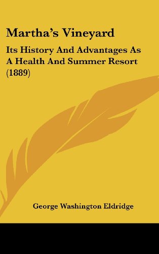 Martha's Vineyard: Its History And Advantages As A Health And Summer Resort (1889) - Click to Buy